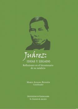 Juárez: ideas y legado