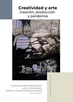 Creatividad y arte. Creación, producción y pandemia