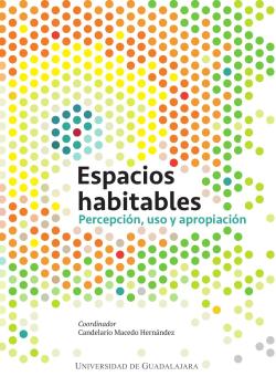 Espacios habitables. Percepción, uso y apropiación
