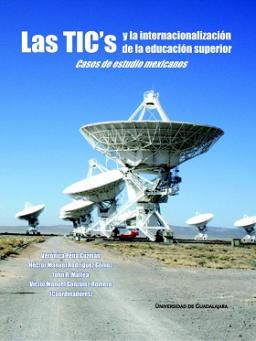 Las TIC’s y la internacionalización de la educación superior: casos de estudio mexicanos