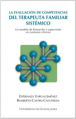 La evaluación de competencias del terapeuta familiar sistémico: «Un modelo de formación y supervisión en contextos clínicos»