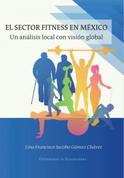 EL SECTOR FITNESS EN MÉXICO Un análisis local con visión global