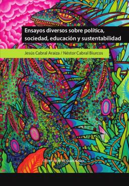 Ensayos diversos sobre política, sociedad, educación y sustentabilidad